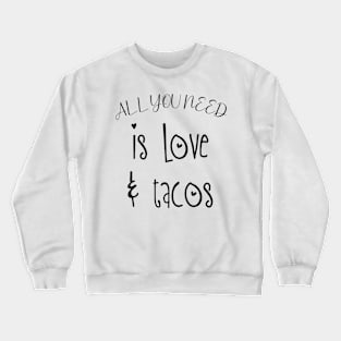 Womens All You Need Is Love and Tacos Cute Funny cute Valentines Day Crewneck Sweatshirt